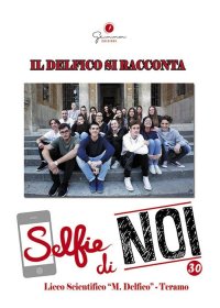 Immagine copertina libro Selfie di noi. Vol. 30: Liceo «Delfico» Teramo