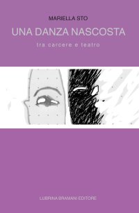 Immagine copertina libro Una danza nascosta. Tra carcere e teatro