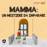 Immagine copertina libro Mamma. Un mestiere da imparare. Ediz. a colori