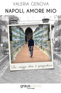 Immagine copertina libro Napoli, amore mio. Un viaggio oltre il pregiudizio