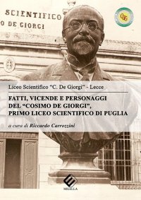 Immagine copertina libro Fatti, vicende e personaggi del «Cosimo De Giorgi». Primo liceo scientifico di Puglia