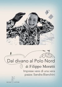 Immagine copertina libro Dal divano al Polo Nord. Imprese vere di una vera pazza: Sandra Bianchini