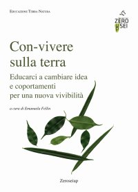 Immagine copertina libro Con-vivere sulla Terra. Educarci a cambiare idea e comportamenti per una nuova vivibilità