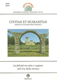 Immagine copertina libro La felicità tra mito e ragione nell'era della tecnica. Civitas et humanitas. Annali di cultura etico-politica (2015)