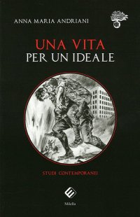 Immagine copertina libro Una vita per un ideale. Studi contemporanei