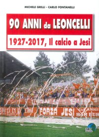 Immagine copertina libro 90 anni da Leoncelli. 1927-2017 il calcio a Jesi