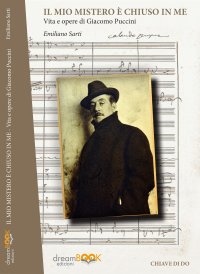 Immagine copertina libro Il mio mistero è chiuso in me. Vita e opere di Giacomo Puccini