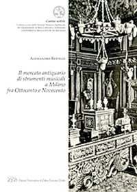 Immagine copertina libro Il mercato antiquario di strumenti musicali a Milano fra Ottocento e Novecento