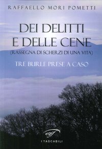 Immagine copertina libro Dei delitti e delle cene (rassegna di scherzi di una vita). Tre burle prese a caso