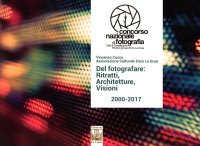 Immagine copertina libro Del fotografare: ritratti, architetture, visioni. Concorso nazionale di fotografia città di Castelbuono. Premio giovani Enzo La Grua 2000-2017. Ediz. illustrata