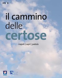 Immagine copertina libro Il cammino delle certose. Napoli. Capri. Padula. Ediz. illustrata