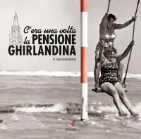 Immagine copertina libro C'era una volta la pensione Ghirlandina