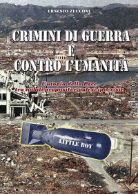 Immagine copertina libro Crimini di guerra e contro l’umanità. L’utopia della pace tra nobili propositi e palesi ipocrisie