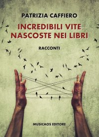 Immagine copertina libro Incredibili vite nascoste nei libri