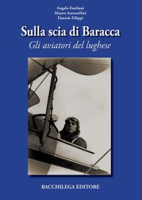 Immagine copertina libro Sulla scia di Baracca. Gli aviatori del lughese