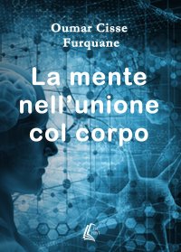 Immagine copertina libro La mente nell'unione col corpo