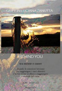 Immagine copertina libro Behind you. Tra mente e cuore
