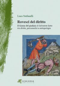 Immagine copertina libro Rovesci del diritto. «Il giorno del giudizio» di Salvatore Satta tra diritto, psicoanalisi e antropologia