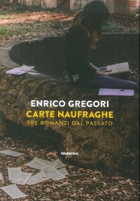 Immagine copertina libro Carte naufraghe. Tre romanzi dal passato