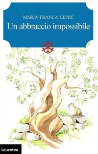 Immagine copertina libro Un abbraccio impossibile