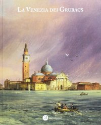 Immagine copertina libro La Venezia dei Grubacs. Ediz. illustrata