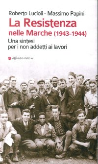 Immagine copertina libro La Resistenza nelle Marche (1943-1944). Una sintesi per i non addetti ai lavori