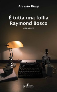 Immagine copertina libro È tutta una follia Raymond Bosco