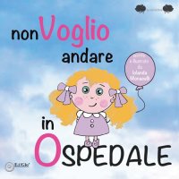 Immagine copertina libro Non voglio andare in ospedale