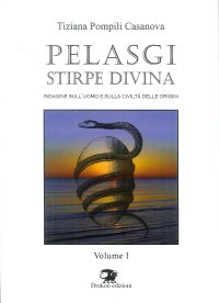 Immagine copertina libro Pelasgi stirpe divina. Indagine sull'uomo e sulla civiltà delle origini. Vol. 1