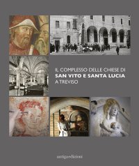 Immagine copertina libro Il complesso delle chiese di San Vito e Santa Lucia a Treviso. Ediz. illustrata