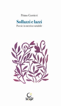 Immagine copertina libro Sollazzi e lazzi. Poesie in metrica variabile