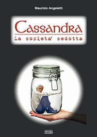 Immagine copertina libro Cassandra. La società sedotta