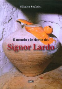 Immagine copertina libro Il mondo e le ricette del Signor Lardo