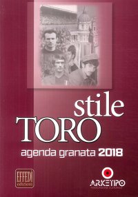 Immagine copertina libro Stile Toro. Agenda granata 2018