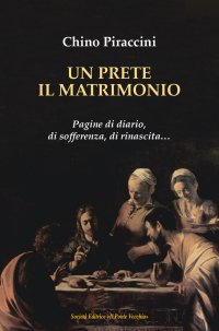 Immagine copertina libro Un prete, il matrimonio. Pagine di diario, di sofferenza, di rinascita...