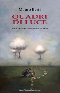 Immagine copertina libro Quadri di luce. Non c'è risalita se non scendi sul fondo