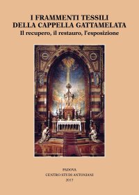 Immagine copertina libro I frammenti tessili della cappella Gattamelata. Il recupero, il restauro, l'esposizione