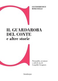 Immagine copertina libro Il guardaroba del conte e altre storie. Personalità, avventure e stili di vita di Leopoldo Cicognara