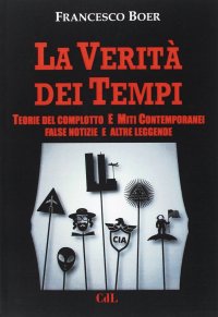 Immagine copertina libro La verità dei tempi. Teorie del complotto e miti contemporanei