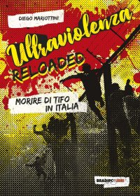 Immagine copertina libro Ultraviolenza reloaded. Morire di tifo in Italia