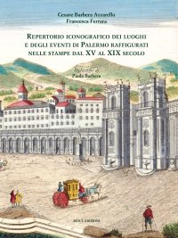 Immagine copertina libro Repertorio iconografico dei luoghi e degli eventi di Palermo raffigurati nelle stampe dal XV al XIX secolo. Ediz. illustrata