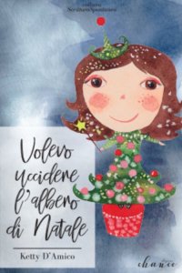 Immagine copertina libro Volevo uccidere l'albero di Natale