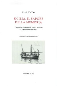 Immagine copertina libro Sicilia, il sapore della memoria. Viaggio fra i sapori della cucina siciliana e l’anima della bellezza