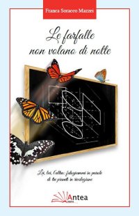 Immagine copertina libro Le farfalle non volano di notte. Lei, lui, l'altra: fotogrammi in parole di tre pianeti in rivoluzione