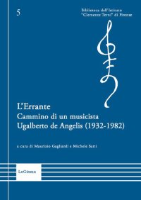 Immagine copertina libro L'Errante. Cammino di un musicista. Ugalberto de Angelis (1932-1982)