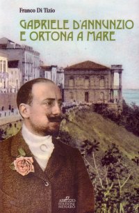 Immagine copertina libro Gabriele D'Annunzio e Ortona a Mare