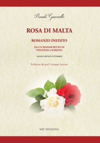 Immagine copertina libro Rosa di Malta. Romanzo inedito. Da un manoscritto di Vincenzo Laurenza