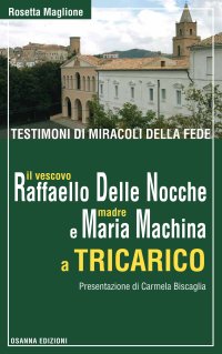 Immagine copertina libro Testimoni di miracoli della fede: il vescovo Raffaello Delle Nocche e madre Maria Machina a Tricarico