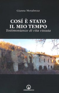 Immagine copertina libro Così è stato il mio tempo. Testimonianze di vita vissuta