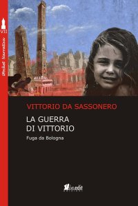 Immagine copertina libro La guerra di Vittorio. Fuga da Bologna